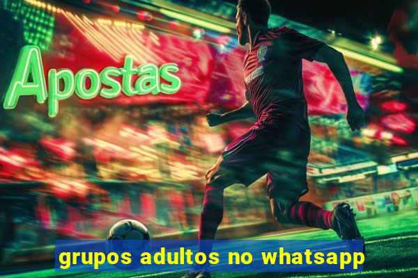 grupos adultos no whatsapp